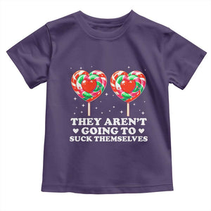 They Arent Going To Suck Themselves Toddler T Shirt Funny Embarrassing Inappropriate Meme TS10 Purple Print Your Wear