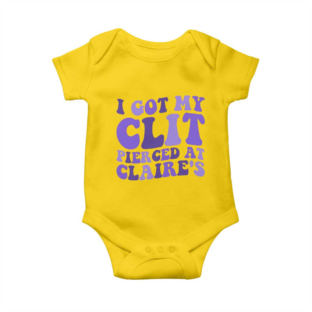 I Got My Clit Pierced At Claries Baby Onesie Funny Sarcasm Joke Adult Humor Sassy TS10 Daisy Print Your Wear