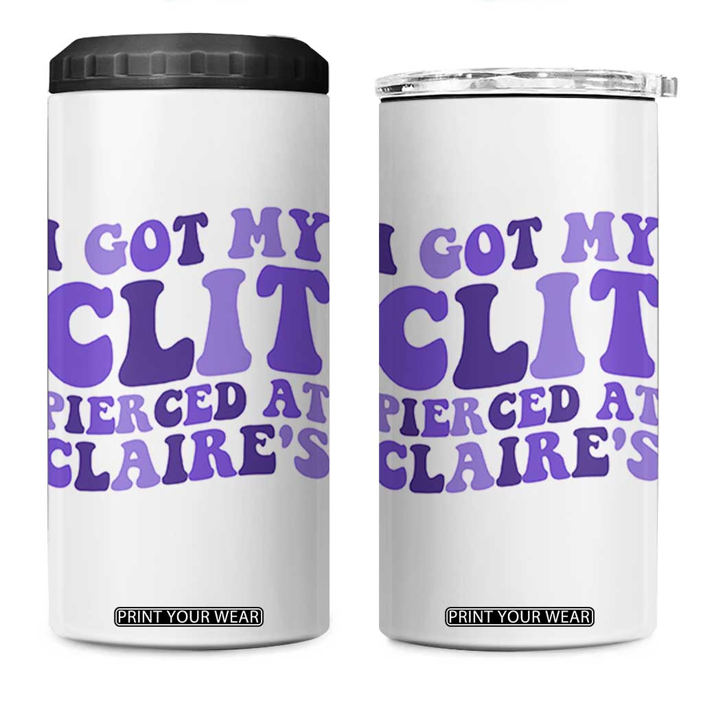 I Got My Clit Pierced At Claries 4 in 1 Can Cooler Tumbler Funny Sarcasm Joke Adult Humor Sassy TS10 One Size: 16 oz White Print Your Wear