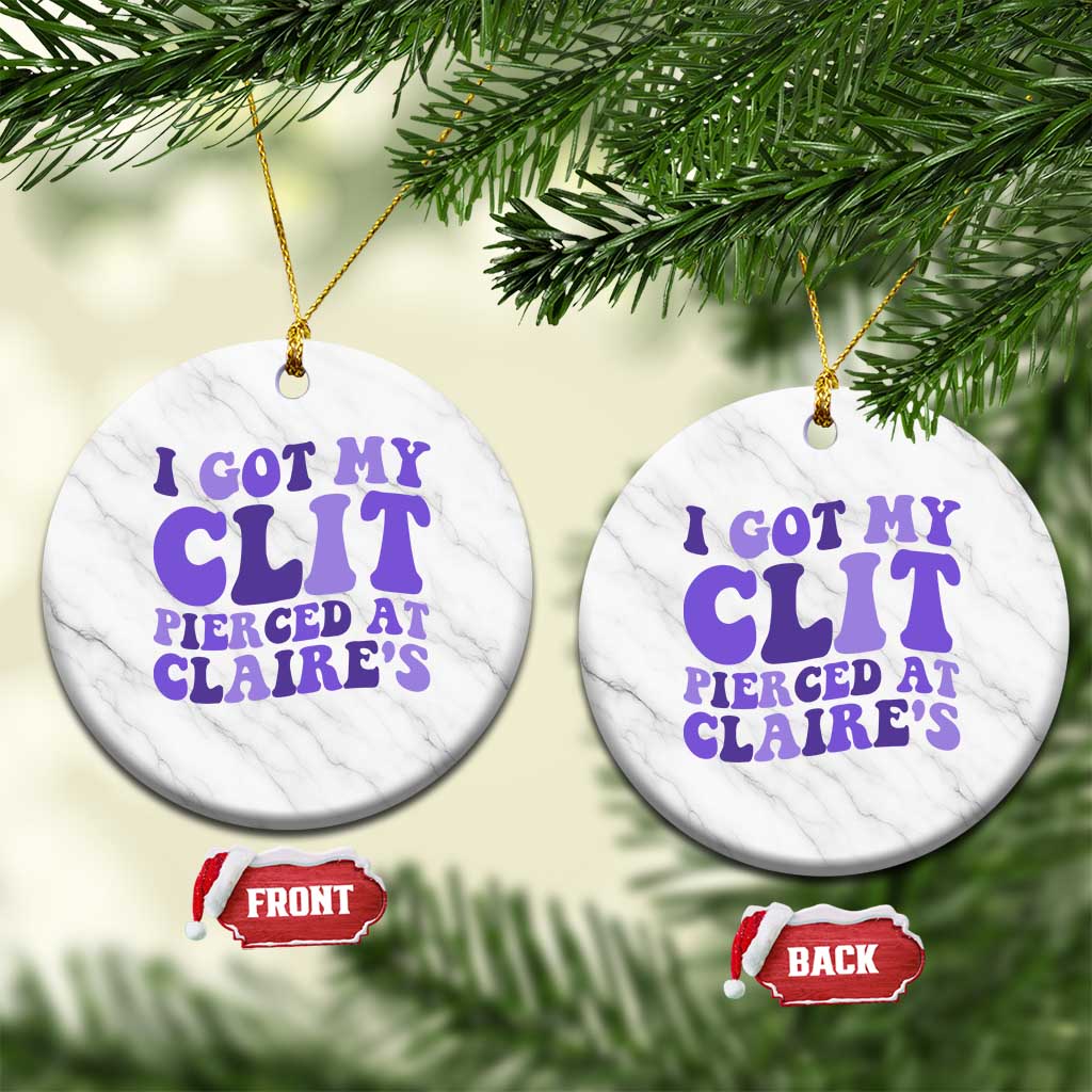 I Got My Clit Pierced At Claries Ceramic Ornament Funny Sarcasm Joke Adult Humor Sassy TS10 1pc White Marble Print Your Wear