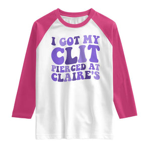 I Got My Clit Pierced At Claries Raglan Shirt Funny Sarcasm Joke Adult Humor Sassy TS10 White Heliconia Print Your Wear