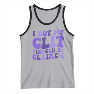 I Got My Clit Pierced At Claries Tank Top Funny Sarcasm Joke Adult Humor Sassy TS10 Athletic Heather Black Print Your Wear