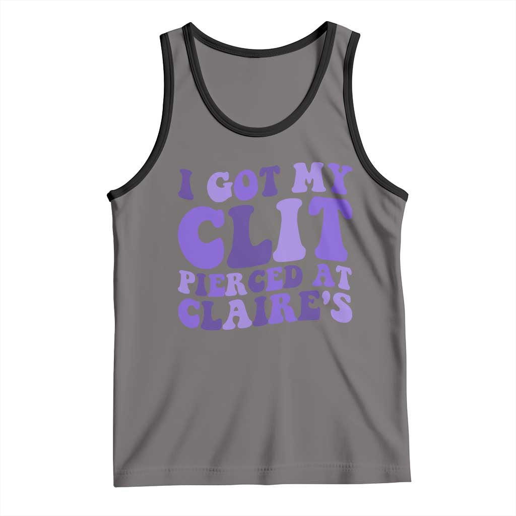 I Got My Clit Pierced At Claries Tank Top Funny Sarcasm Joke Adult Humor Sassy TS10 Deep Heather Black Print Your Wear