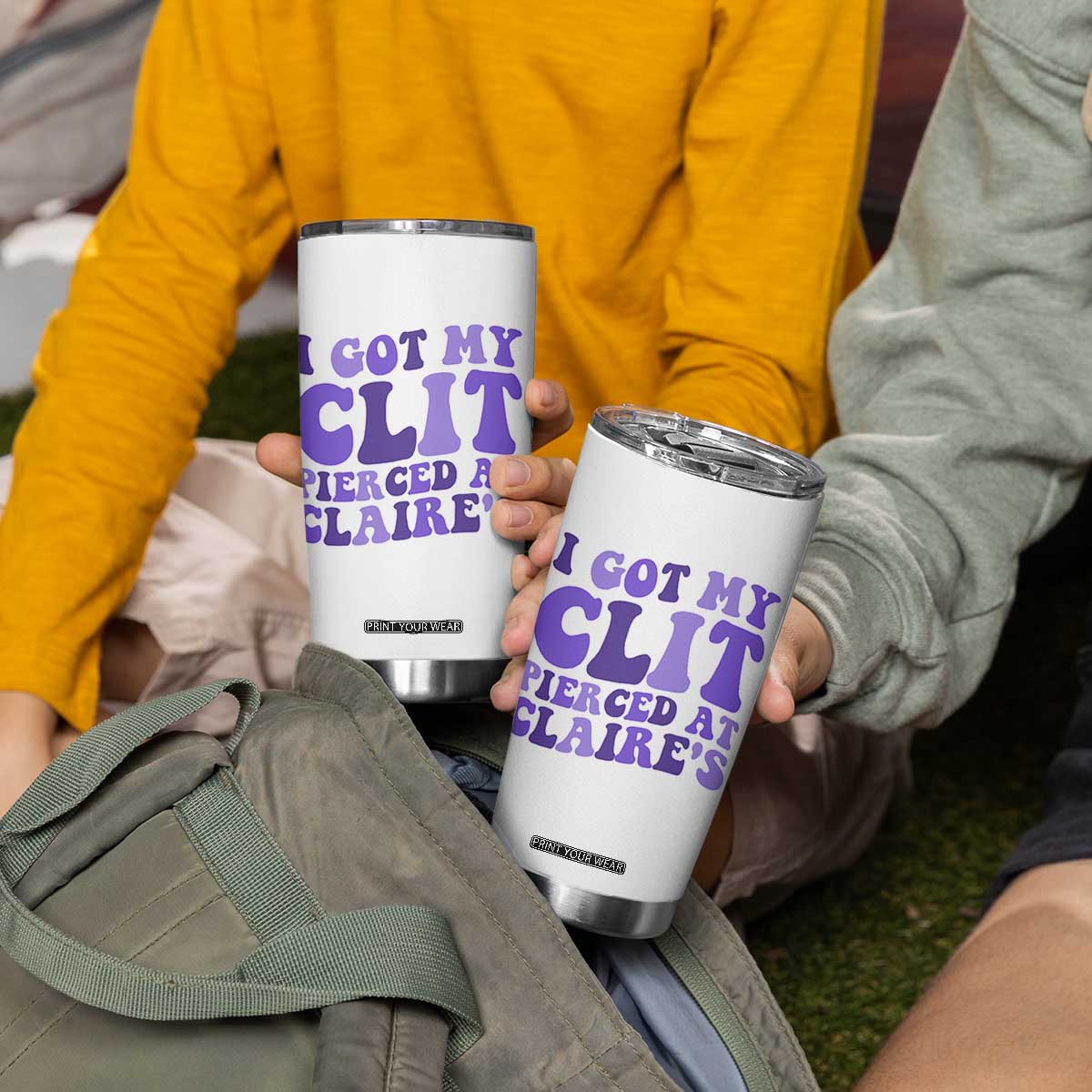 I Got My Clit Pierced At Claries Tumbler Cup Funny Sarcasm Joke Adult Humor Sassy TS10 Print Your Wear