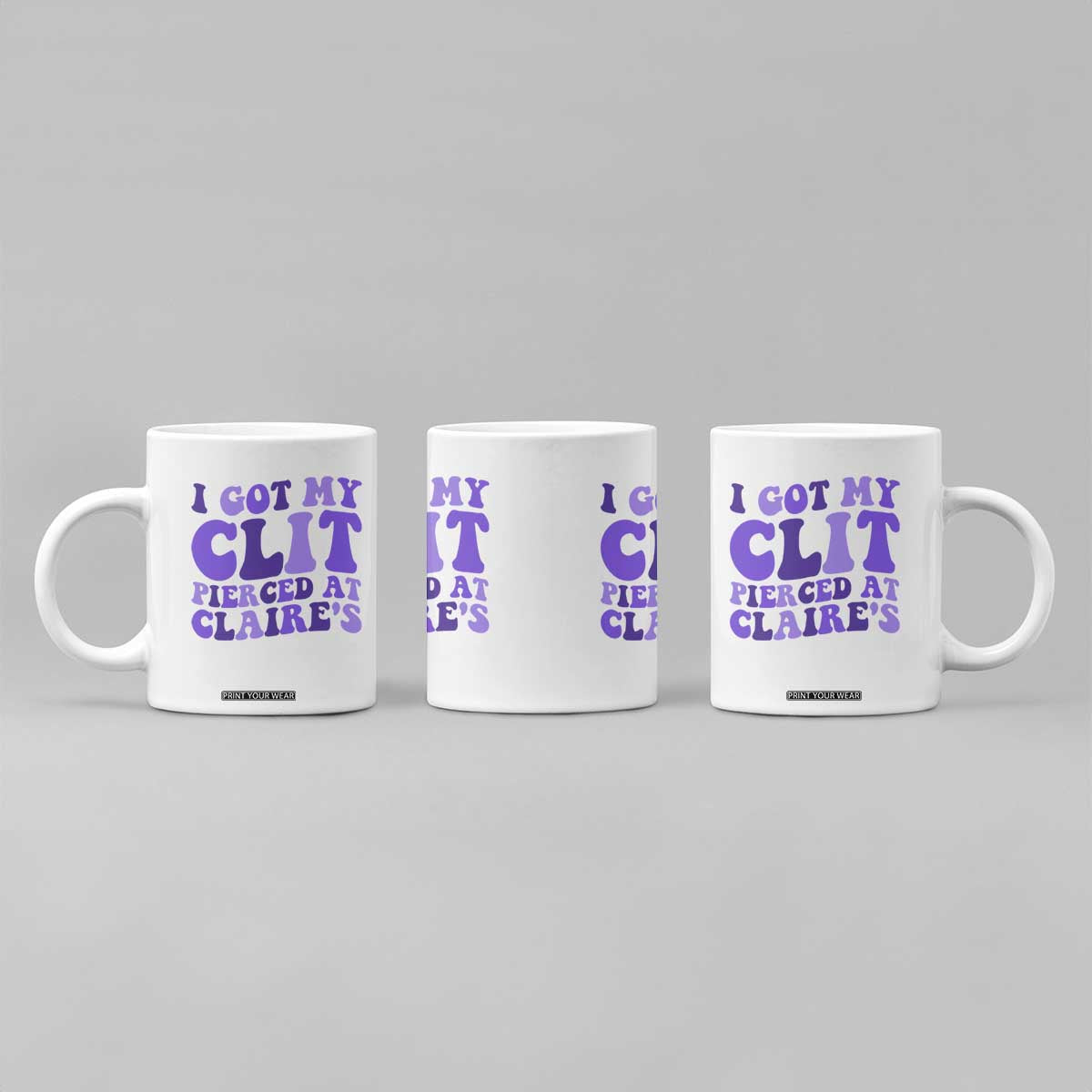 I Got My Clit Pierced At Claries Coffee Mug Funny Sarcasm Joke Adult Humor Sassy TS10 Print Your Wear