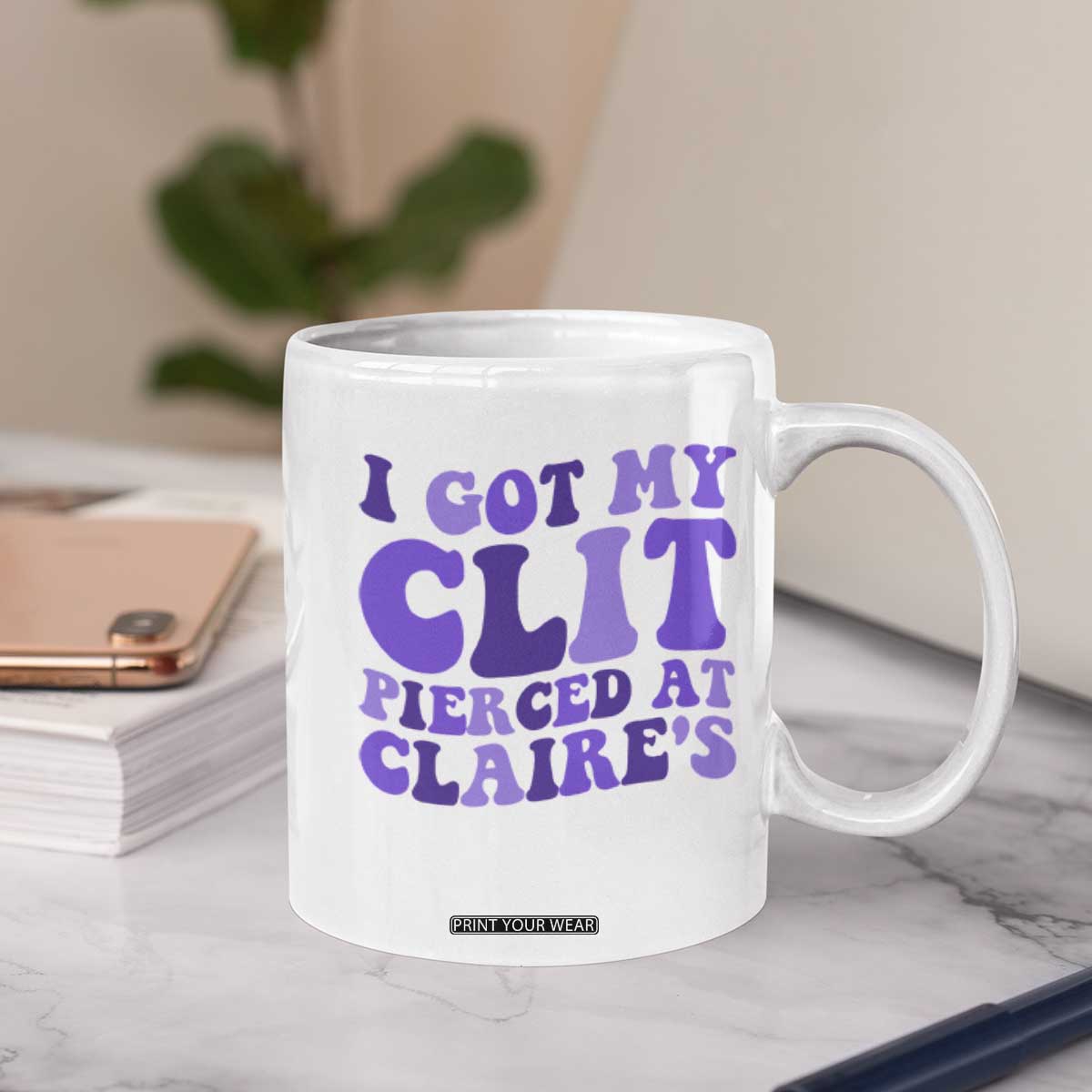 I Got My Clit Pierced At Claries Coffee Mug Funny Sarcasm Joke Adult Humor Sassy TS10 Print Your Wear