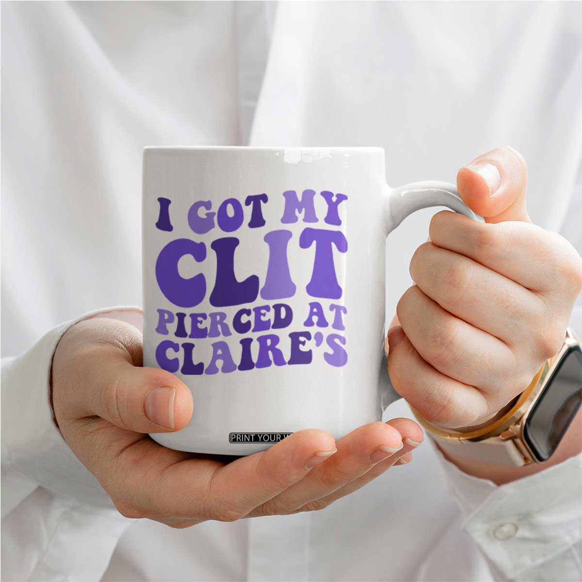 I Got My Clit Pierced At Claries Coffee Mug Funny Sarcasm Joke Adult Humor Sassy TS10 Print Your Wear