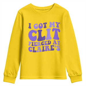 I Got My Clit Pierced At Claries Youth Sweatshirt Funny Sarcasm Joke Adult Humor Sassy TS10 Daisy Print Your Wear