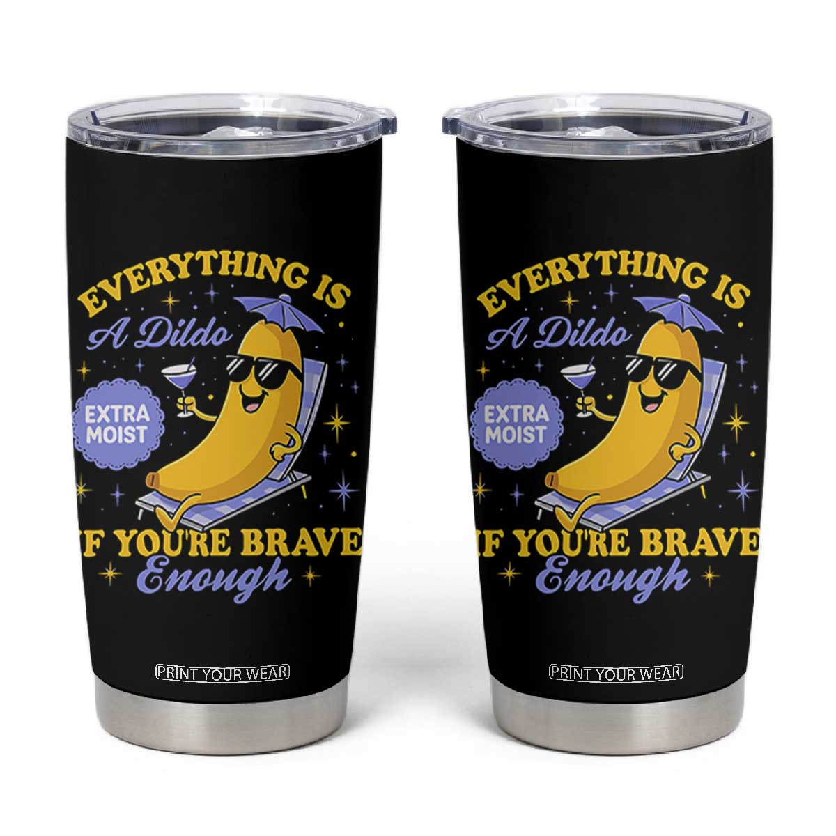 Funny Embarrassing Saying Tumbler Cup Sarcastic Inappropriate Raunchy Banana TS10 Black Print Your Wear