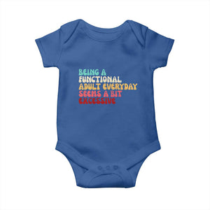 Being A Functional Adult Everyday Seems A Bit Excessive Baby Onesie Adulting Adult Humor TS10 Royal Blue Print Your Wear
