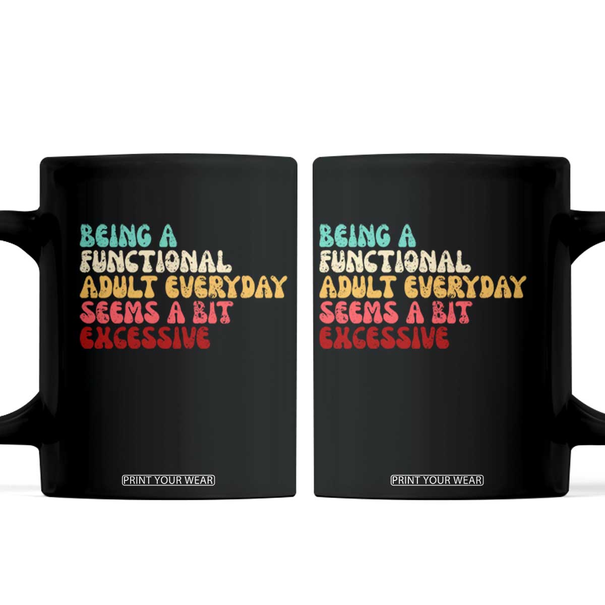 Being A Functional Adult Everyday Seems A Bit Excessive Coffee Mug Adulting Adult Humor TS10 Black Print Your Wear