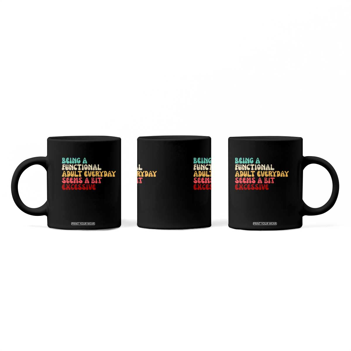 Being A Functional Adult Everyday Seems A Bit Excessive Coffee Mug Adulting Adult Humor TS10 Print Your Wear