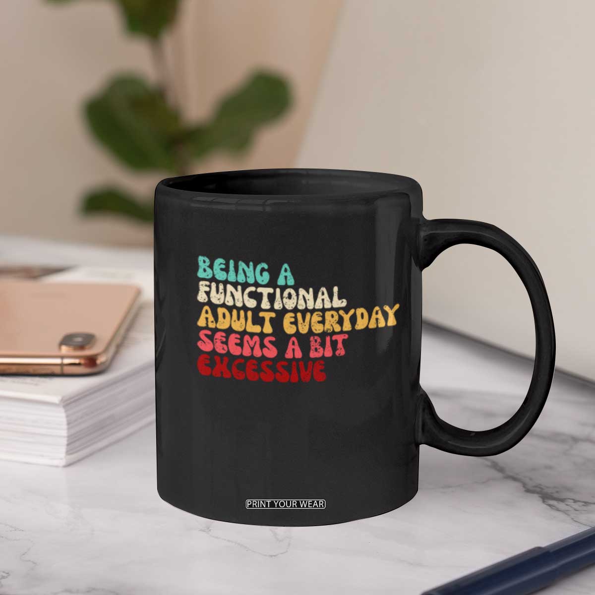 Being A Functional Adult Everyday Seems A Bit Excessive Coffee Mug Adulting Adult Humor TS10 Print Your Wear