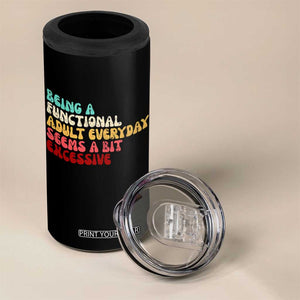 Being A Functional Adult Everyday Seems A Bit Excessive 4 in 1 Can Cooler Tumbler Adulting Adult Humor TS10 Print Your Wear