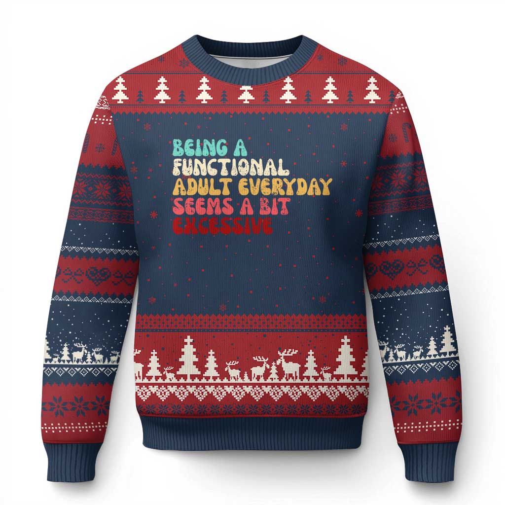 Being A Functional Adult Everyday Seems A Bit Excessive Ugly Christmas Sweater Adulting Adult Humor TS10 Navy Red Print Your Wear