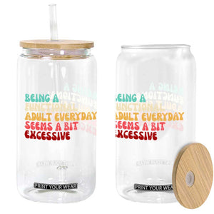 Being A Functional Adult Everyday Seems A Bit Excessive Glass Can Adulting Adult Humor TS10 Print Your Wear