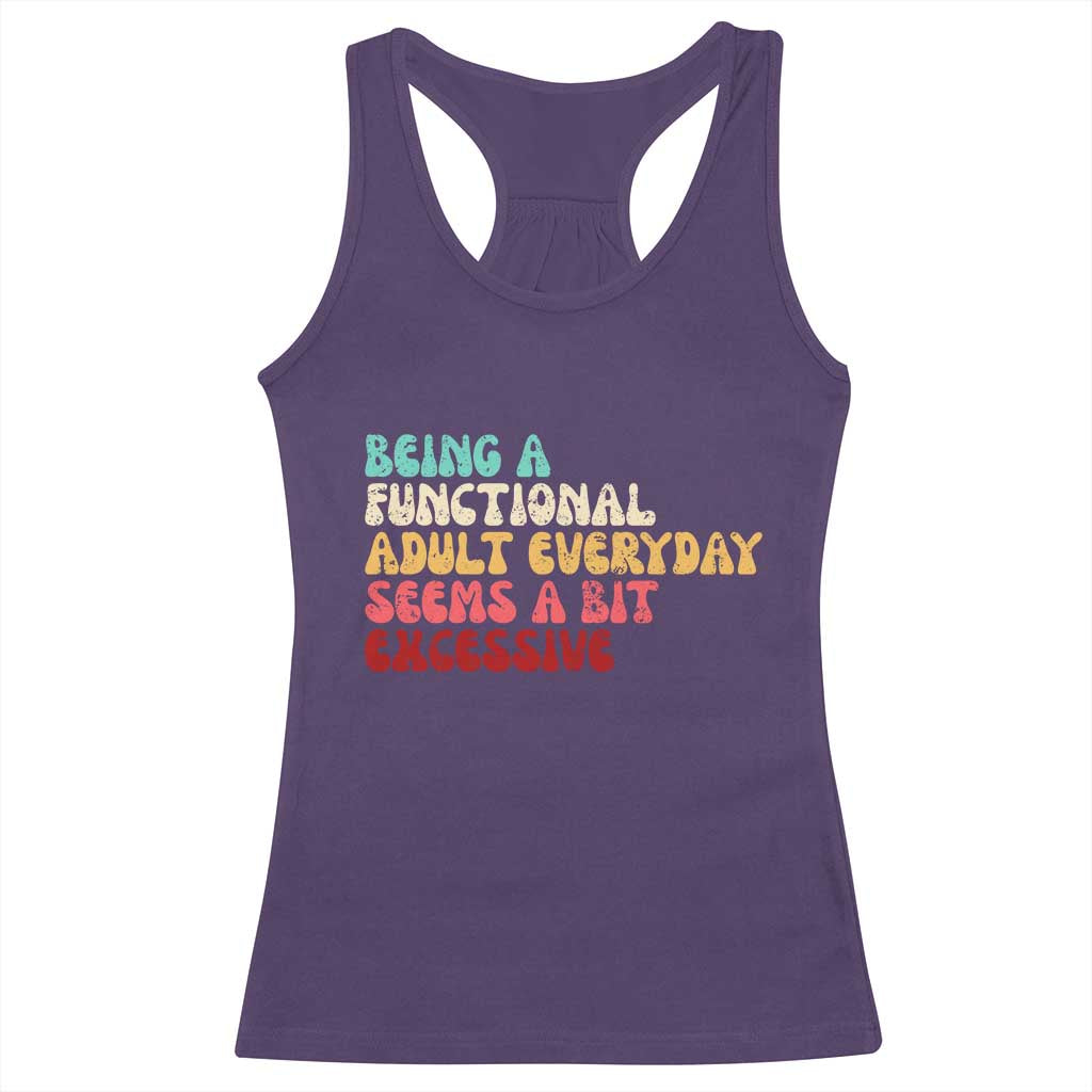 Being A Functional Adult Everyday Seems A Bit Excessive Racerback Tank Top Adulting Adult Humor TS10 Purple Print Your Wear