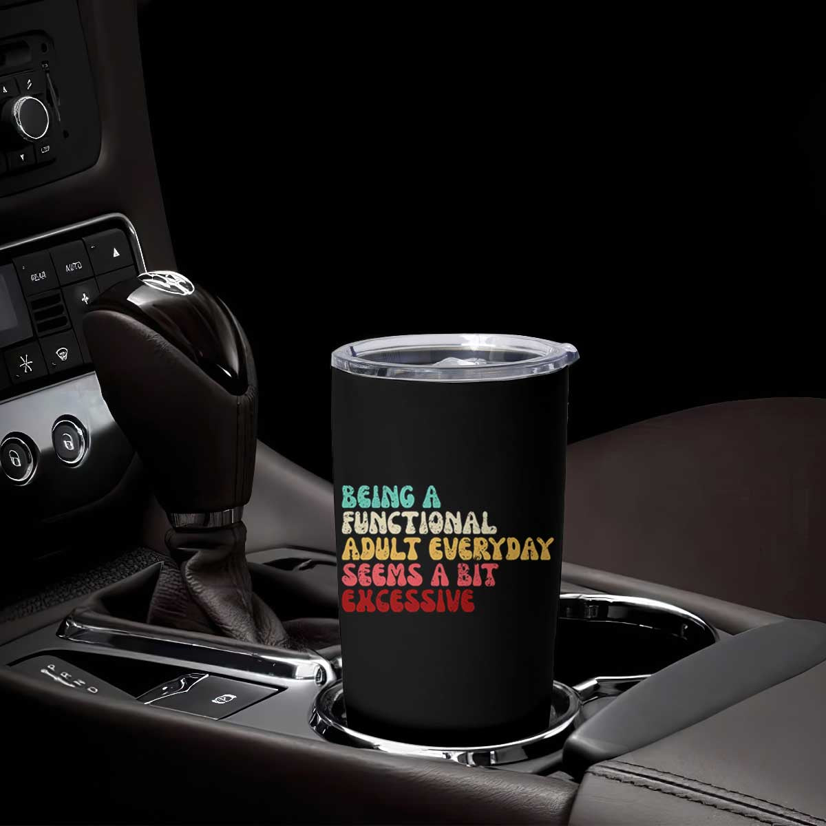 Being A Functional Adult Everyday Seems A Bit Excessive Tumbler Cup Adulting Adult Humor TS10 Print Your Wear