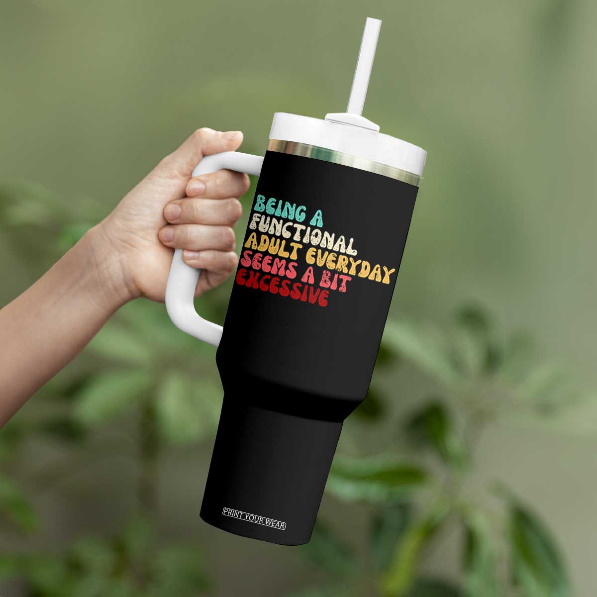 Being A Functional Adult Everyday Seems A Bit Excessive Tumbler With Handle Adulting Adult Humor TS10 Print Your Wear