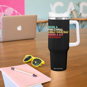 Being A Functional Adult Everyday Seems A Bit Excessive Tumbler With Handle Adulting Adult Humor TS10 Print Your Wear
