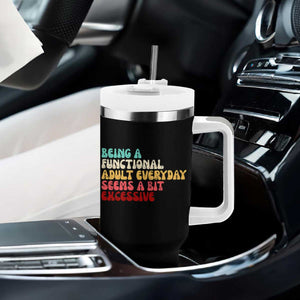 Being A Functional Adult Everyday Seems A Bit Excessive Tumbler With Handle Adulting Adult Humor TS10 Print Your Wear