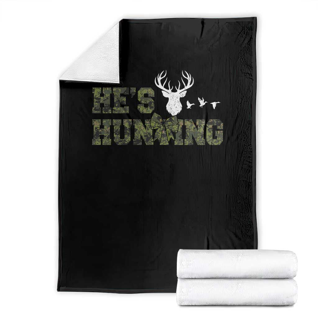He Is Hunting Throw Blanket Camo Deer Hunters Girlfriend Wife Hunting Season TS10 Black Print Your Wear