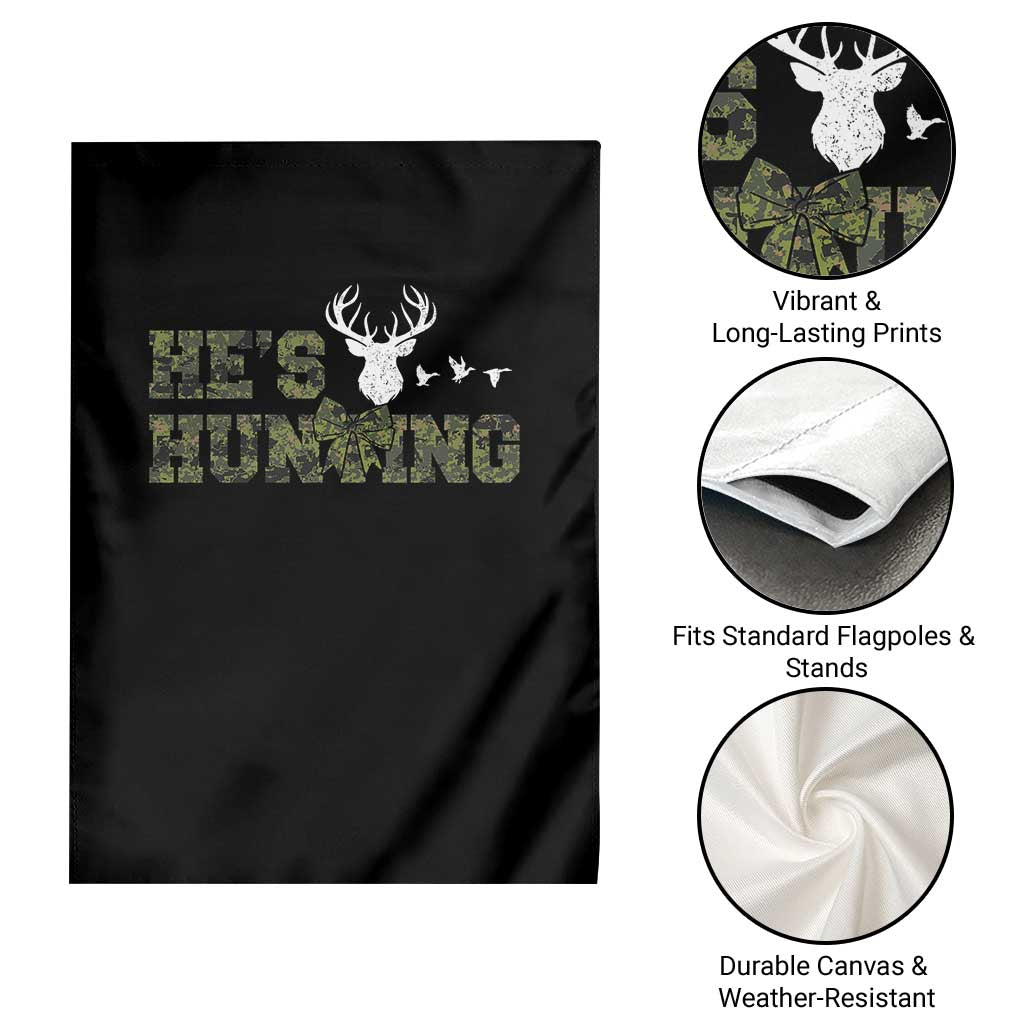 He Is Hunting Garden Flag Camo Deer Hunters Girlfriend Wife Hunting Season TS10 Print Your Wear