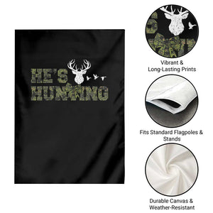 He Is Hunting Garden Flag Camo Deer Hunters Girlfriend Wife Hunting Season TS10 Print Your Wear