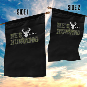 He Is Hunting Garden Flag Camo Deer Hunters Girlfriend Wife Hunting Season TS10 Print Your Wear