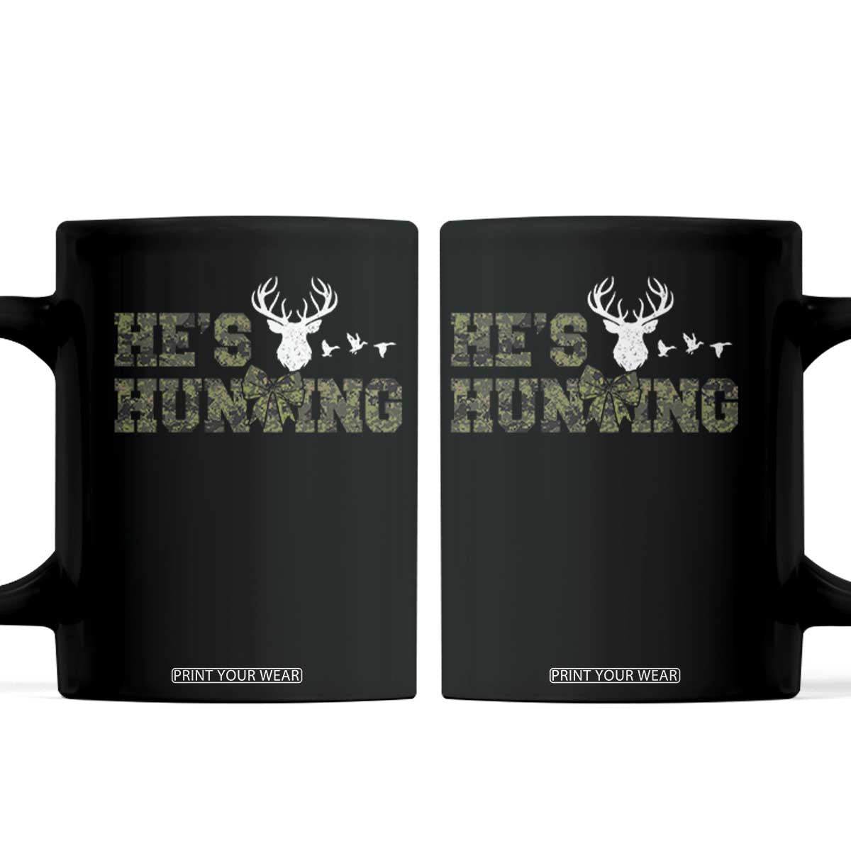 He Is Hunting Coffee Mug Camo Deer Hunters Girlfriend Wife Hunting Season TS10 Black Print Your Wear
