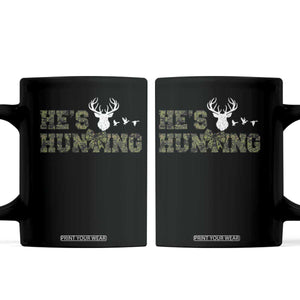 He Is Hunting Coffee Mug Camo Deer Hunters Girlfriend Wife Hunting Season TS10 Black Print Your Wear