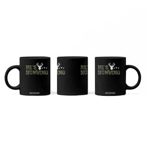 He Is Hunting Coffee Mug Camo Deer Hunters Girlfriend Wife Hunting Season TS10 Print Your Wear