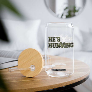 He Is Hunting Glass Can Camo Deer Hunters Girlfriend Wife Hunting Season TS10 Print Your Wear