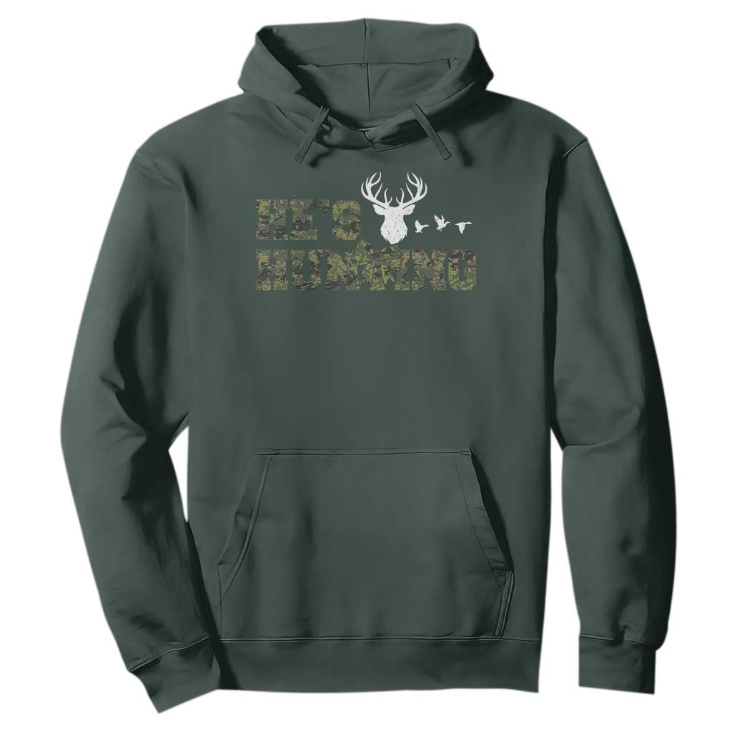 He Is Hunting Hoodie Camo Deer Hunters Girlfriend Wife Hunting Season TS10 Dark Forest Green Print Your Wear