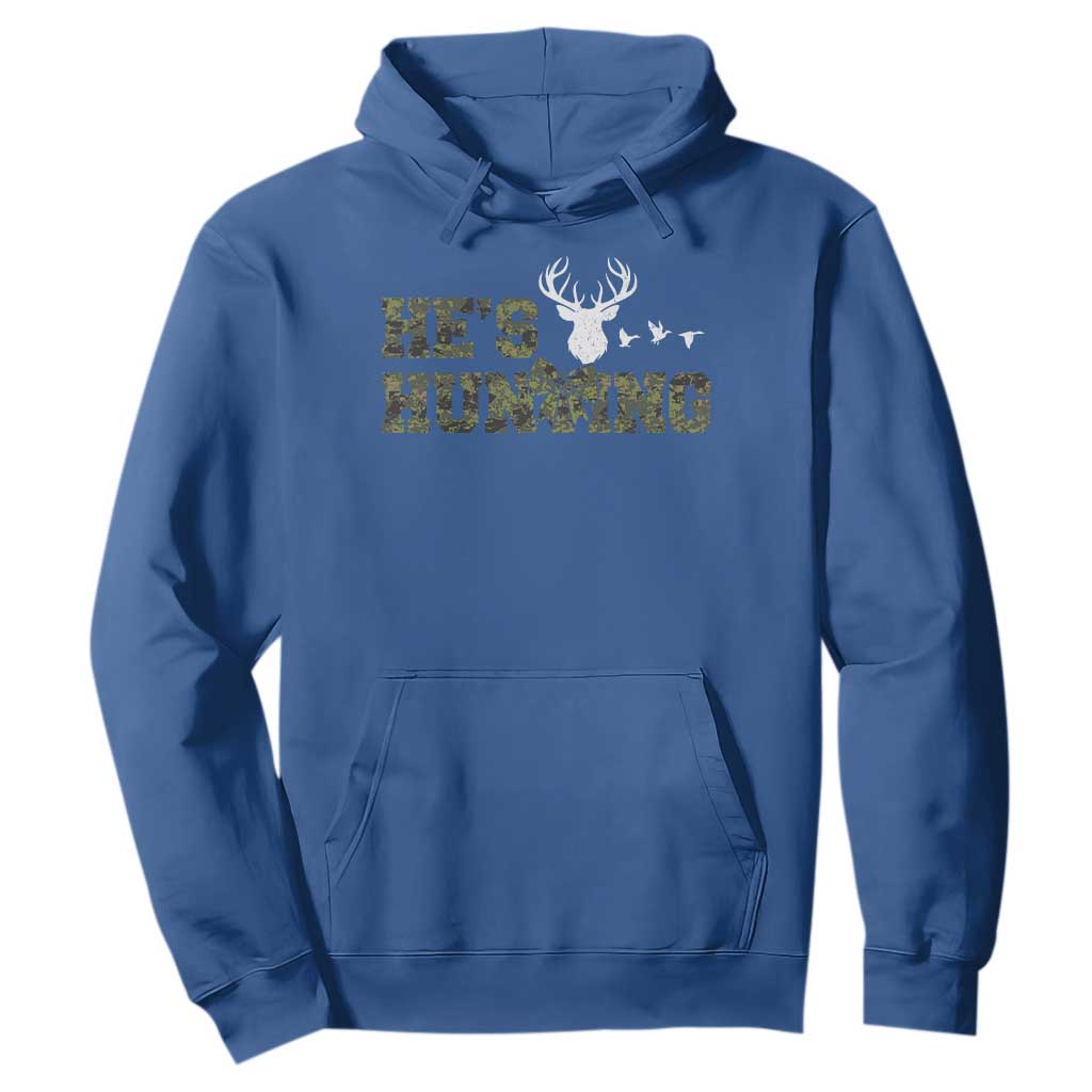 He Is Hunting Hoodie Camo Deer Hunters Girlfriend Wife Hunting Season TS10 Royal Blue Print Your Wear