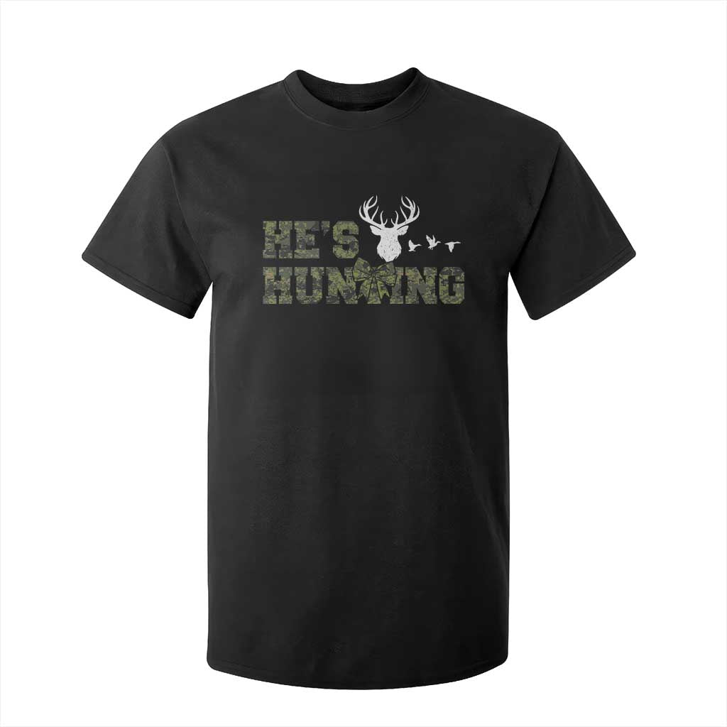 He Is Hunting T Shirt For Kid Camo Deer Hunters Girlfriend Wife Hunting Season TS10 Black Print Your Wear