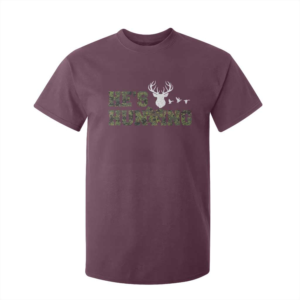 He Is Hunting T Shirt For Kid Camo Deer Hunters Girlfriend Wife Hunting Season TS10 Maroon Print Your Wear