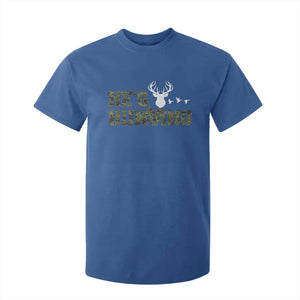 He Is Hunting T Shirt For Kid Camo Deer Hunters Girlfriend Wife Hunting Season - Print Your Wear