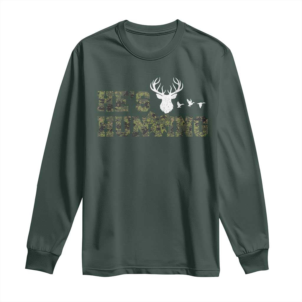 He Is Hunting Long Sleeve Shirt Camo Deer Hunters Girlfriend Wife Hunting Season TS10 Dark Forest Green Print Your Wear