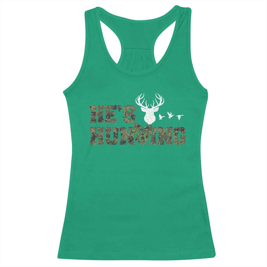He Is Hunting Racerback Tank Top Camo Deer Hunters Girlfriend Wife Hunting Season TS10 Irish Green Print Your Wear