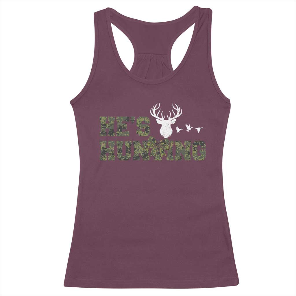 He Is Hunting Racerback Tank Top Camo Deer Hunters Girlfriend Wife Hunting Season TS10 Maroon Print Your Wear
