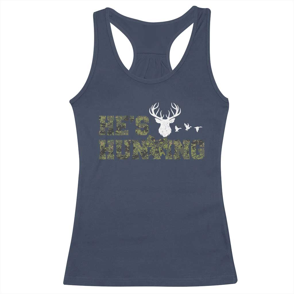 He Is Hunting Racerback Tank Top Camo Deer Hunters Girlfriend Wife Hunting Season TS10 Navy Print Your Wear