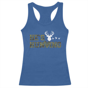 He Is Hunting Racerback Tank Top Camo Deer Hunters Girlfriend Wife Hunting Season TS10 Royal Blue Print Your Wear