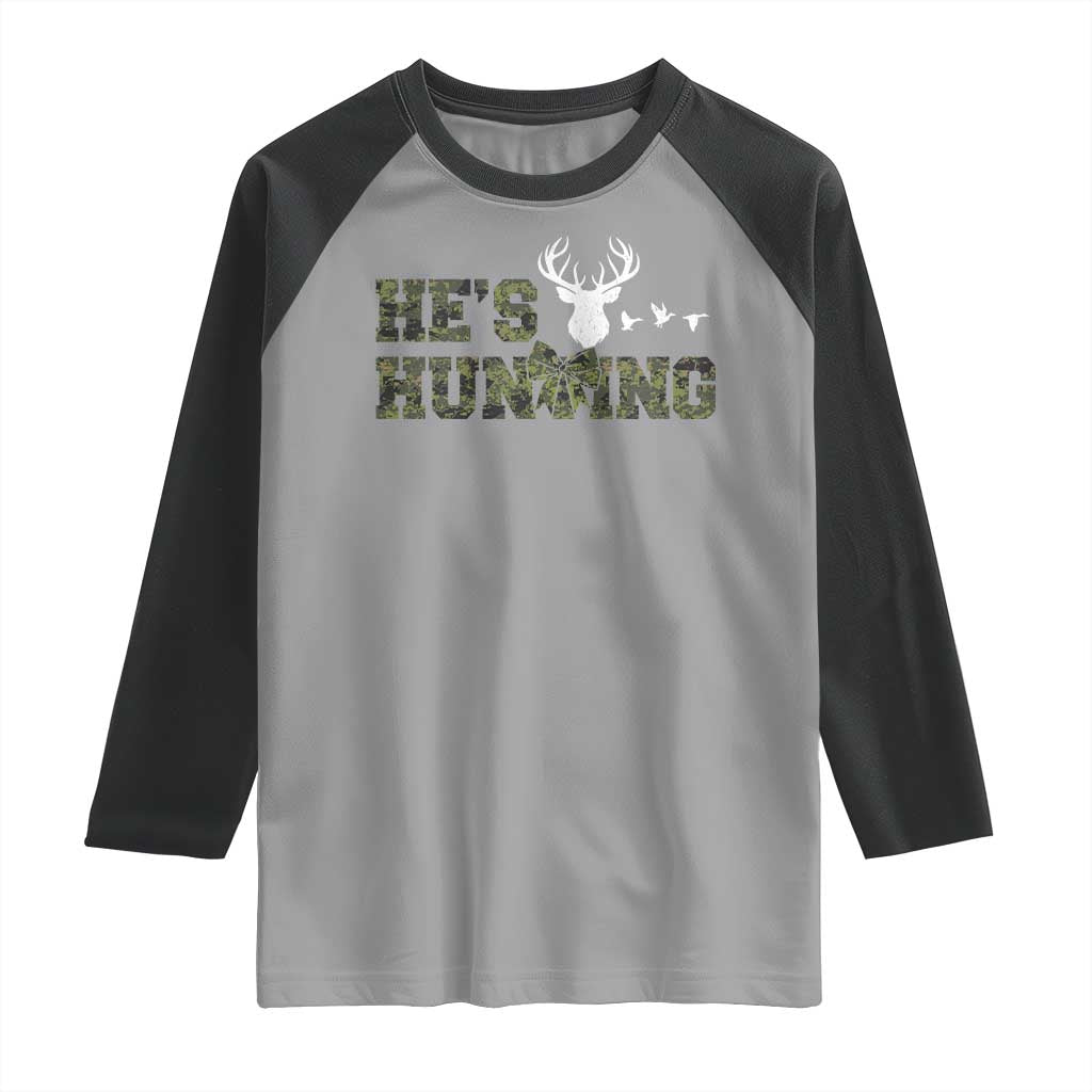 He Is Hunting Raglan Shirt Camo Deer Hunters Girlfriend Wife Hunting Season TS10 Sport Gray Black Print Your Wear