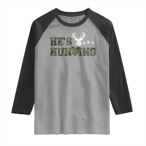 He Is Hunting Raglan Shirt Camo Deer Hunters Girlfriend Wife Hunting Season TS10 Sport Gray Black Print Your Wear