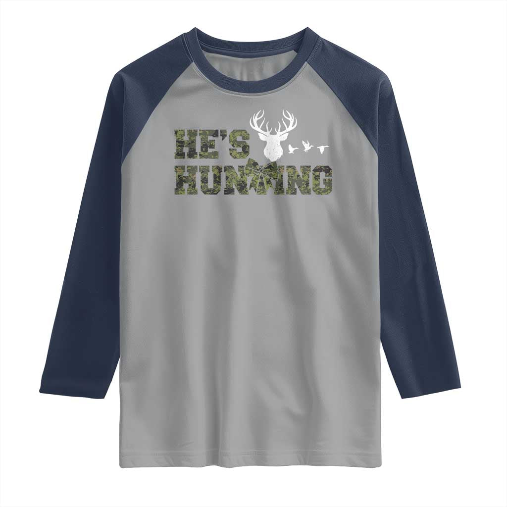 He Is Hunting Raglan Shirt Camo Deer Hunters Girlfriend Wife Hunting Season TS10 Sport Gray Navy Print Your Wear