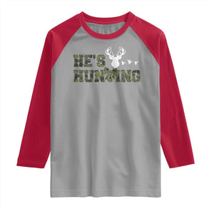 He Is Hunting Raglan Shirt Camo Deer Hunters Girlfriend Wife Hunting Season TS10 Sport Gray Red Print Your Wear