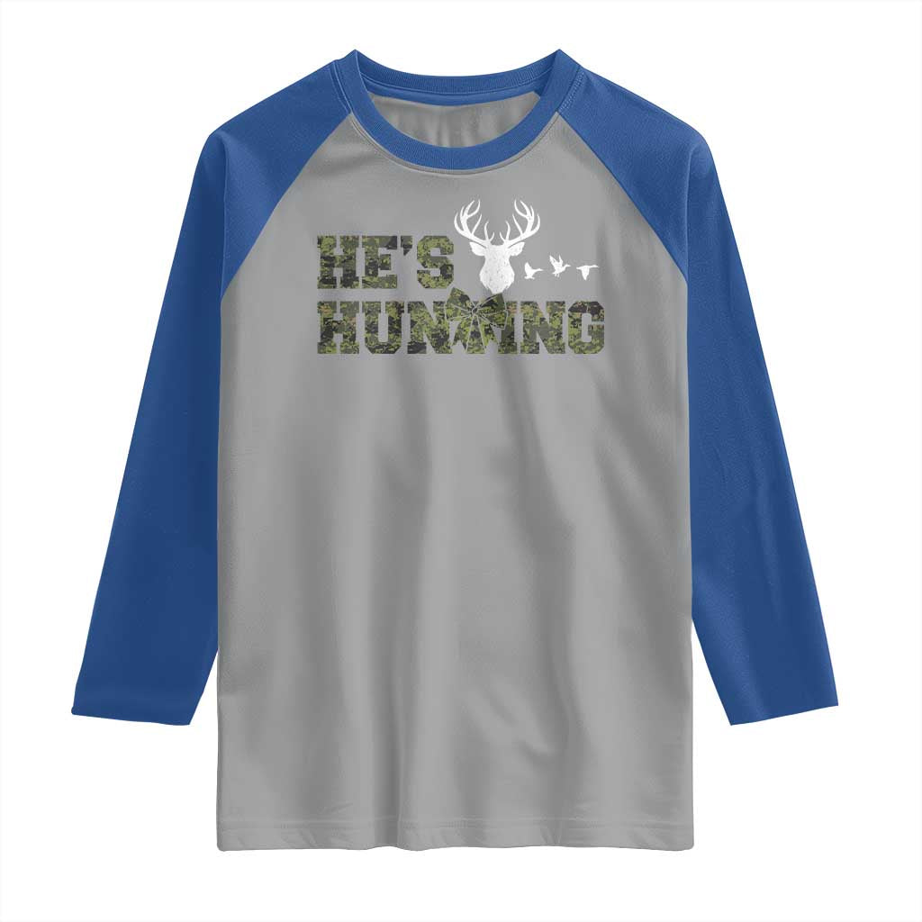 He Is Hunting Raglan Shirt Camo Deer Hunters Girlfriend Wife Hunting Season TS10 Sport Gray Royal Print Your Wear