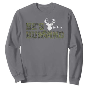 He Is Hunting Sweatshirt Camo Deer Hunters Girlfriend Wife Hunting Season TS10 Charcoal Print Your Wear