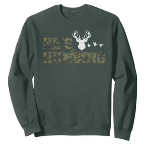 He Is Hunting Sweatshirt Camo Deer Hunters Girlfriend Wife Hunting Season TS10 Dark Forest Green Print Your Wear